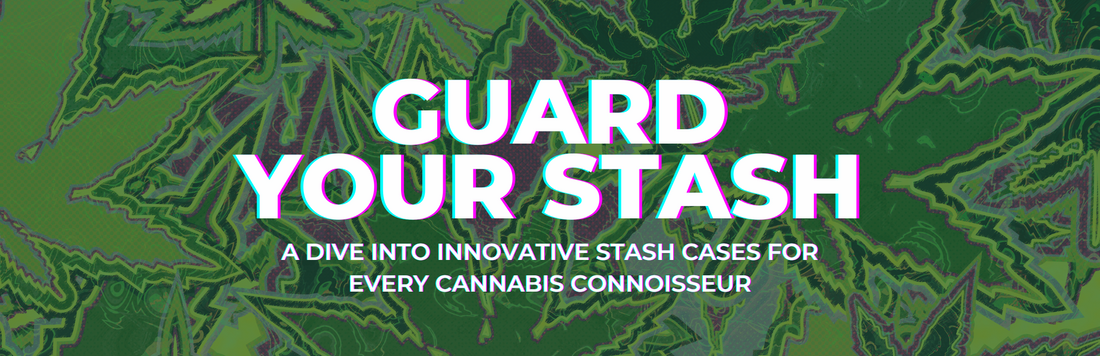 Guard Your Stash: A Dive into Innovative Stash Cases for Every Cannabis Connoisseur