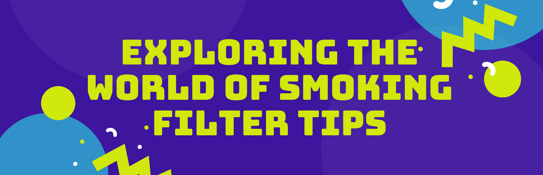 Exploring the World of Smoking Filter Tips